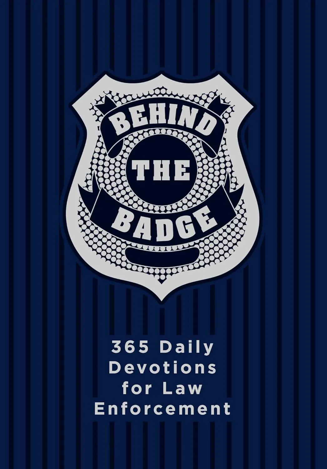 Behind the Badge: 365 Daily Devotions for Law Enforcement (Imitation Leather) – Motivational Devotions for Police Officers or Those Working in Law Enforcement, Perfect Gift for Family and Friends Imitation Leather – May 1, 2018
