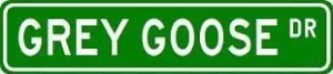 GREY GOOSE Street Sign ~ Custom Street Sign - Aluminum